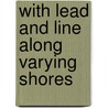 With Lead and Line Along Varying Shores door Charles Henry Webb