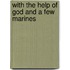 With The Help Of God And A Few Marines