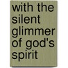 With the Silent Glimmer of God's Spirit door Lambert Leijssen