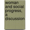 Woman And Social Progress, A Discussion door Nellie Marguerite Seeds Nearing