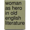 Woman As Hero in Old English Literature door Jane Chance