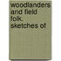 Woodlanders And Field Folk. Sketches Of