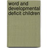 Word And Developmental Deficit Children door Victoria Bafi-Yeboa