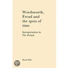 Wordsworth, Freud And The Spots Of Time by David Ellis