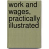 Work And Wages, Practically Illustrated door Thomas Brassey Brassey