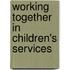 Working Together In Children's Services