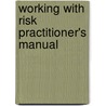 Working With Risk Practitioner's Manual door Steve Morgan