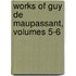 Works Of Guy De Maupassant, Volumes 5-6