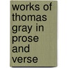 Works of Thomas Gray in Prose and Verse door Thomas Gray