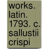 Works. Latin. 1793. C. Sallustii Crispi door Daniel Crespin
