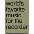 World's Favorite Music for the Recorder