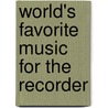 World's Favorite Music for the Recorder by Alexander Shealy