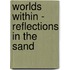 Worlds Within - Reflections In The Sand