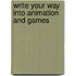 Write Your Way Into Animation And Games