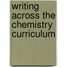 Writing Across The Chemistry Curriculum door Jeffrey Kovac