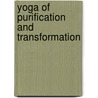 Yoga of Purification and Transformation by Rudra Shivananda