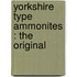 Yorkshire Type Ammonites : The Original