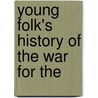 Young Folk's History Of The War For The door Jr. John Denison Champlin