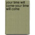Your Time Will Come-Your Time Will Come