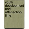 Youth Development and After-School Time by Mhs