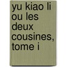 Yu Kiao Li Ou Les Deux Cousines, Tome I door Stanislaus Julien
