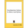 Zarathustrian Gathas in Metre and Rythm door Lawrence H. Mills