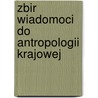 Zbir Wiadomoci Do Antropologii Krajowej door Antr Polska Akademia