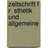 Zeitschrift F R  Sthetik Und Allgemeine door Onbekend