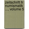 Zeitschrift Fr Numismatik ..., Volume 5 door Hermann Dannenberg