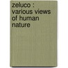 Zeluco : Various Views Of Human Nature by John T. Moore