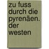 Zu Fuss durch die Pyrenäen. Der Westen