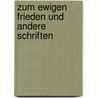 Zum ewigen Frieden und andere Schriften door Immanual Kant