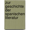 Zur Geschichte Der Spanischen Literatur door Ferdinand Joseph Wolf