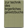 Zur Technik Des Brgerliches Gesetzbuchs by Romeick