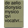 de Aelio Dionysio Mysico Qvi Vocatvr... door C.H. Scherer