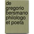 de Gregorio Bersmano Philologo Et Poeta