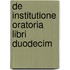 de Institutione Oratoria Libri Duodecim