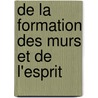 de La Formation Des Murs Et de L'Esprit by Pons Augustin Alletz