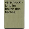 verschluckt - Jona im Bauch des Fisches by Roland Rosenstock