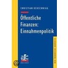 Öffentliche Finanzen: Einnahmenpolitik by Christian Keuschnigg