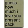 Guess How Much I Love You  Present Pack door Sam McBratney