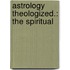 Astrology Theologized.: The Spiritual