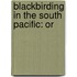 Blackbirding In The South Pacific: Or