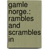 Gamle Norge.: Rambles And Scrambles In