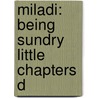 Miladi: Being Sundry Little Chapters D door Clara Elizabeth Laughlin