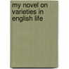 My Novel On Varieties In English Life by Pisistratus Caxton