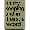 On My Keeping And In Theirs; A Record door Louis J. Walsh