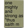 One Mighty And Strong As "Thus Saith M door Clifford E. Clark