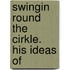 Swingin Round The Cirkle. His Ideas Of