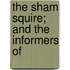 The Sham Squire; And The Informers Of